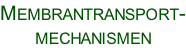 Membrantransport- mechanismen